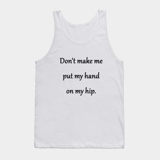 Funny 'Hand on Hip' One-liner Joke Tank Top